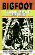 Bigfoot Encounters in New York & New england: Documented Evidence, Stranger than Fiction