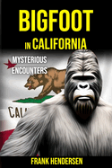 Bigfoot in California: Mysterious Encounters
