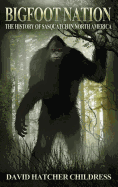 Bigfoot Nation: The History of Sasquatch in North America