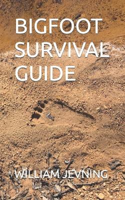 Bigfoot Survival Guide - Jevning, William