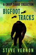 Bigfoot Tracks: A Creep Squad Collection