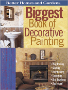 Biggest Book of Decorative Painting: Rag Rolling, Glazing, Marbelizing, Sponging, Dry Brushing and More!