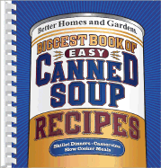 Biggest Book of Easy Canned Soup Recipes - Better Homes and Gardens (Creator)
