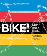 Bike!: A Tribute to the World's Greatest Cycling Designers - Moore, Richard (Editor), and Benson, Daniel (Editor)