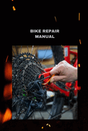 Bike Repair Manual: Bit by bit guidelines to lube and really investigate your chain