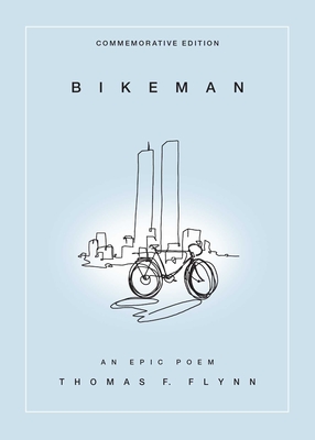 Bikeman, Commemorative Edition: An Epic Poem - Flynn, Thomas