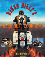 Biker Billy's Roadhouse Cookbook: Adventures in Roadside Cuisine