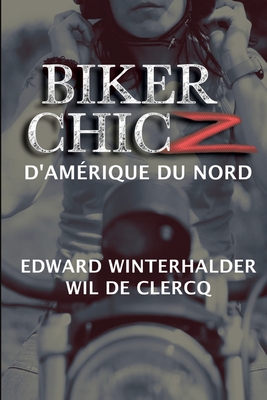 Biker Chicz D'am?rique Du Nord - Winterhalder, Edward, and de Clercq, Wil