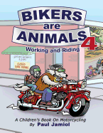 Bikers Are Animals 4: Working and Riding