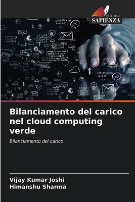 Bilanciamento del carico nel cloud computing verde - Joshi, Vijay Kumar, and Sharma, Himanshu