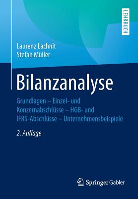 Bilanzanalyse: Grundlagen - Einzel- Und Konzernabschlusse - Hgb- Und Ifrs-Abschlusse - Unternehmensbeispiele - Lachnit, Laurenz, and M?ller, Stefan