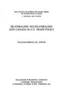 Bilateralism, Multilateralism, and Canada in U.S. Trade Policy