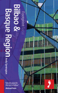 Bilbao & Basque Region Footprint Focus Guide: Includes LaGuardia, Gernika, Vitoria, Lekeito, San Sebastian