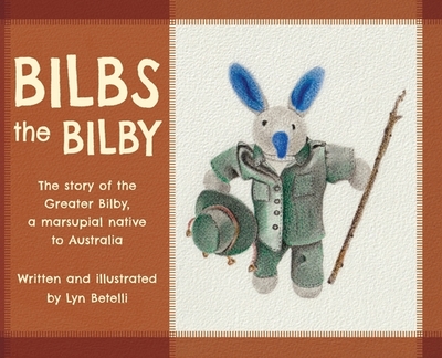 Bilbs the Bilby: The story of the Greater Bilby, a marsupial native to Australia - 