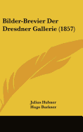 Bilder-Brevier Der Dresdner Gallerie (1857)