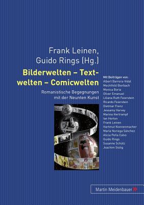 Bilderwelten - Textwelten - Comicwelten: Romanistische Begegnungen Mit Der Neunten Kunst - Leinen, Frank (Editor), and Rings, Guido (Editor)