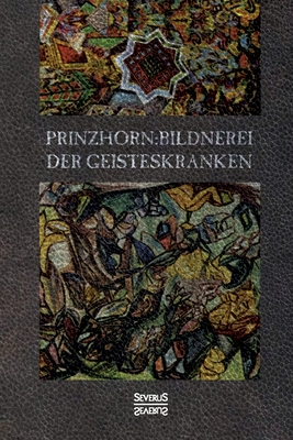 Bildnerei Der Geisteskranken - Prinzhorn, Hans