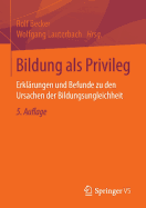 Bildung ALS Privileg: Erklrungen Und Befunde Zu Den Ursachen Der Bildungsungleichheit