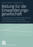 Bildung Fr Die Einwanderungsgesellschaft: Perspektiven Der Auseinandersetzung Mit Struktureller, Institutioneller Und Interaktioneller Diskriminierung