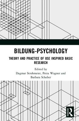 Bildung Psychology: Theory and Practice of Use Inspired Basic Research - Strohmeier, Dagmar (Editor), and Wagner, Petra (Editor), and Schober, Barbara (Editor)