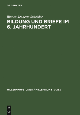 Bildung und Briefe im 6. Jahrhundert - Schrder, Bianca-Jeanette