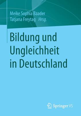 Bildung Und Ungleichheit in Deutschland - Baader, Meike Sophia (Editor), and Freytag, Tatjana (Editor)