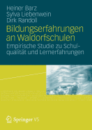 Bildungserfahrungen an Waldorfschulen: Empirische Studie Zu Schulqualitat Und Lernerfahrungen