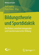 Bildungstheorie Und Sportdidaktik: Ein Diskurs Zwischen Kategorialer Und Transformatorischer Bildung