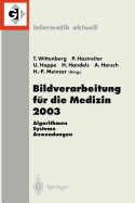 Bildverarbeitung Fur Die Medizin 2003: Algorithmen - Systeme - Anwendungen, Proceedings Des Workshops Vom 9.-11. Marz 2003 in Erlangen