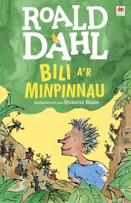 Bili a'r Minpinnau - Dahl, Roald, and Meek, Elin (Translated by), and Blake, Quentin (Illustrator)