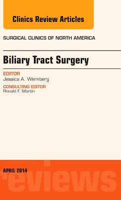 Biliary Tract Surgery, an Issue of Surgical Clinics: Volume 94-2 - Wernberg, Jessica A