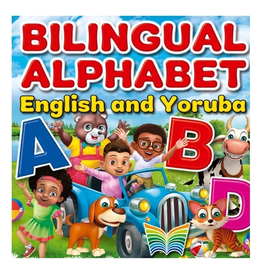Bilingual Alphabet English and Yoruba - Adebayo, Ifedayo