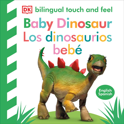 Bilingual Baby Touch and Feel Baby Dinosaur - Los Dinosaurios Beb - DK