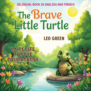 Bilingual Book in English and French: The Brave Little Turtle / La Petite Tortue Courageuse: Explore Courage and Friendship in Two Languages French & English Vocabulary for Beginners and Kids 4 to 12 Learn English Level 2