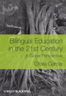 Bilingual Education in the 21st Century: A Global Perspective - Garca, Ofelia