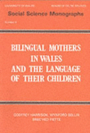 Bilingual Mothers in Wales & the Language of Their Children - Harrison, Godfrey