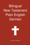 Bilingual New Testament, Plain English - German - Transcripture International (Editor)