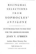 Bilingual Selections from Sophocles' Antigone: An Introduction to the Text for the Greekless Reader