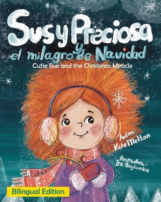 Bilingual Spanish English Children's Christmas Book "Susy Preciosa y el milagro de Navidad": Libros navideos en Espaol y Ingl?s para nios - Melton, Kate