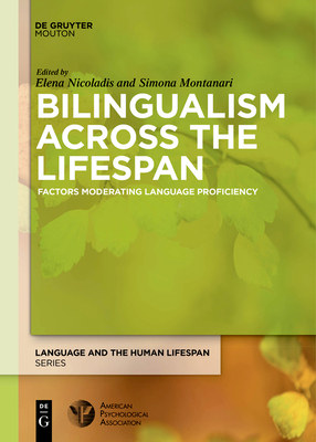 Bilingualism Across the Lifespan: Factors Moderating Language Proficiency - Nicoladis, Elena (Editor), and Montanari, Simona (Editor)