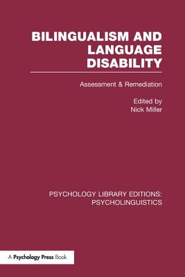 Bilingualism and Language Disability (PLE: Psycholinguistics): Assessment and Remediation - Miller, Nick (Editor)