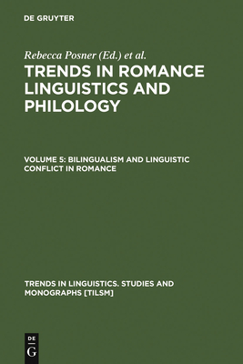 Bilingualism and Linguistic Conflict in Romance - Posner, Rebecca (Editor), and Green, John N. (Editor)