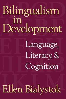 Bilingualism in Development: Language, Literacy, and Cognition - Bialystok, Ellen