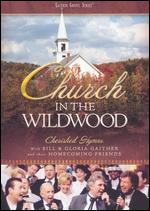 Bill and Gloria Gaither and Their Homecoming Friends: Church In the Wildwood - 
