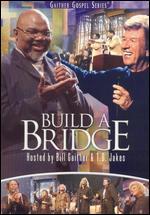 Bill and Gloria Gaither: Build a Bridge