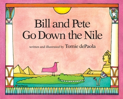 Bill and Pete Go Down the Nile - dePaola, Tomie
