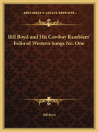Bill Boyd and His Cowboy Ramblers' Folio of Western Songs No. One