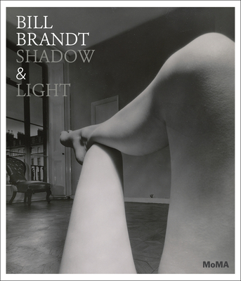 Bill Brandt: Shadow & Light - Brandt, Bill (Photographer), and Hermanson Meister, Sarah (Editor), and Daffner, Lee (Text by)