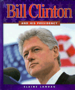 Bill Clinton and His Presidency - Landau, Elaine