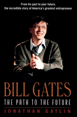 Bill Gates: The Path to the Future - Gatlin, Jonathan